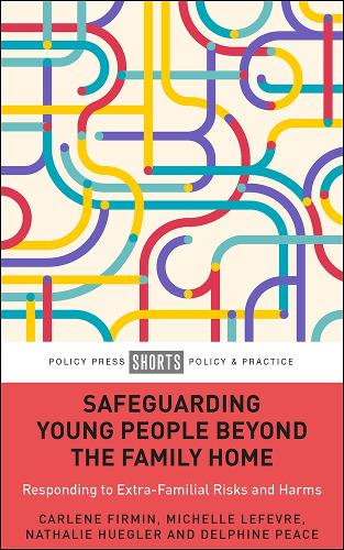 Бумажная книга «Safeguarding Young People Beyond the Family Home: Responding to Extra-Familial Risks and Harms», авторов Карлин Фирмин, Дельфин Пис, Мишель Лефевр, Натали Хюглер - фото №1
