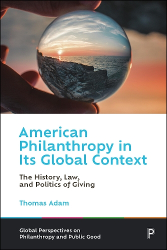 Бумажная книга «American Philanthropy in Its Global Context: The History, Law, and Politics of Giving», автор Томас Адам - фото №1