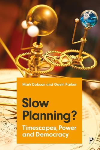 Паперова книга «Slow Planning?: Timescapes, Power and Democracy», авторів Гевін Паркер, Марк Добсон - фото №1