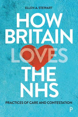 Паперова книга «How Britain Loves the NHS: Practices of Care and Contestation», автор Еллен А. Стюарт - фото №1