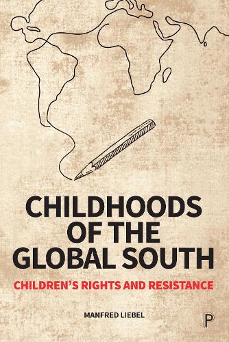 Бумажная книга «Childhoods of the Global South: Children’s Rights and Resistance», автор Манфред Либель - фото №1