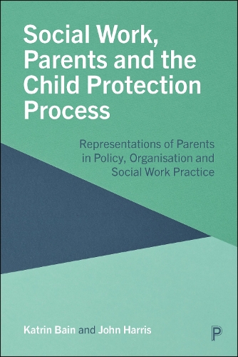 Бумажная книга «Social Work, Parents and the Child Protection Process: Representations of Parents in Policy, Organisation and Social Work Practice», авторов Джон Харрис, Катрин Бейн - фото №1