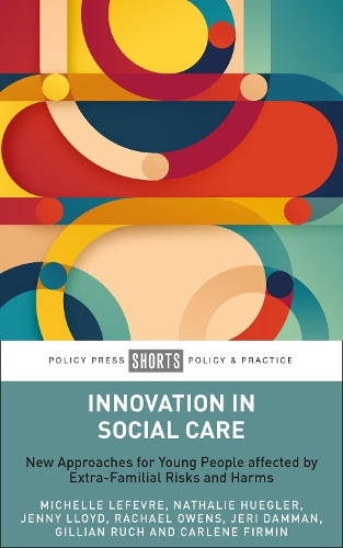 Бумажная книга «Innovation in Social Care: New Approaches for Young People Affected by Extra-Familial Risks and Harms», авторов Карлин Фирмин, Джиллиан Руч, Дженни Ллойд, Джери Дамман, Мишель Лефевр, Натали Хюглер, Рэйчел Оуэнс - фото №1