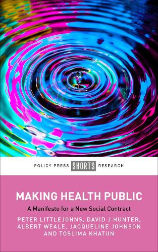 Бумажная книга «Making Health Public: A Manifesto for a New Social Contract», авторов Дэвид Дж. Хантер, Жаклин Джонсон, Питер Литтлджонс, Тослима Хатун - фото №1
