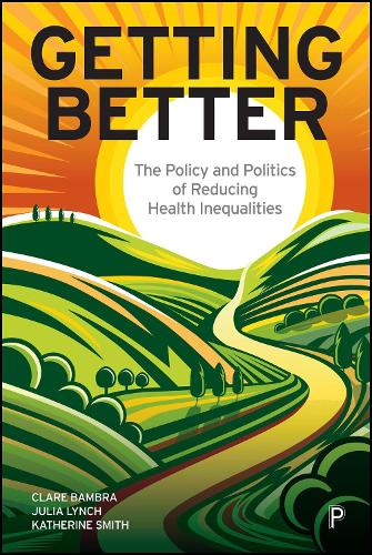 Бумажная книга «Getting Better: The Policy and Politics of Reducing Health Inequalities», авторов Клэр Бамбра, Джулия Линч, Кэтрин Э. Смит - фото №1