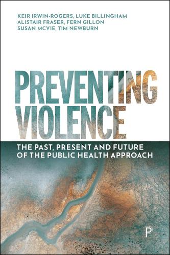 Бумажная книга «Preventing Violence: The Past, Present and Future of the Public Health Approach», авторов Алистер Фрейзер, Ферн Гиллон, Кейр Ирвин-Роджерс, Люк Биллингем, Сьюзан Макви, Тим Ньюберн - фото №1