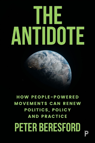 Бумажная книга «The Antidote: How People-Powered Movements Can Renew Politics, Policy and Practice», автор Питер Бересфорд - фото №1