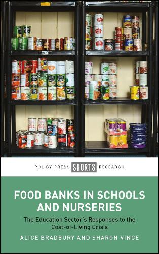 Бумажная книга «Food Banks in Schools and Nurseries: The Education Sector’s Responses to the Cost-of-Living Crisis», авторов Элис Брэдбери, Шэрон Винс - фото №1