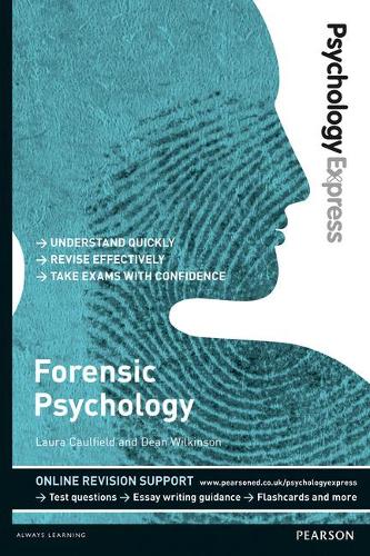 Бумажная книга «Psychology Express: Forensic Psychology: (Undergraduate Revision Guide)», авторов Дин Уилкинсон, Лора Колфилд - фото №1