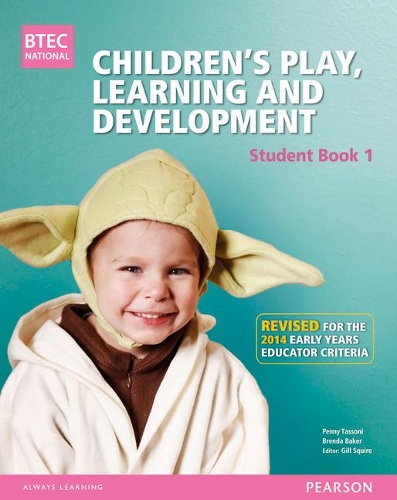 [object Object] «BTEC Level 3 National Children's Play, Learning & Development Student Book 1 (Early Years Educator): Revised for the Early Years Educator criteria», авторов Бренда Бейкер, Гилл Сквайр, Луиза Бернэм, Пенни Тассони - фото №1
