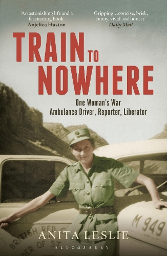 Бумажная книга «Train to Nowhere: One Woman's World War II, Ambulance Driver, Reporter, Liberator», автор Анита Лесли - фото №1
