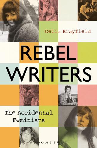 Паперова книга «Rebel Writers: The Accidental Feminists: Shelagh Delaney • Edna O’Brien • Lynne Reid Banks • Charlotte Bingham •  Nell Dunn •  Virginia Ironside  •  Margaret Forster», автор Селія Брейфілд - фото №1