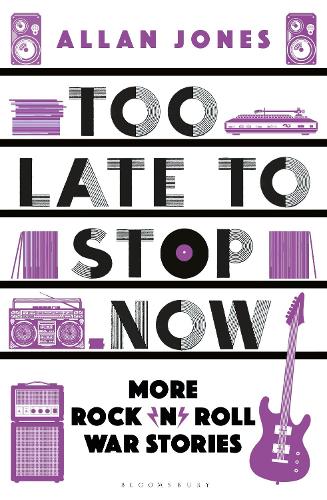 Паперова книга «Too Late To Stop Now: More Rock’n’Roll War Stories», автор Аллан Джонс - фото №1