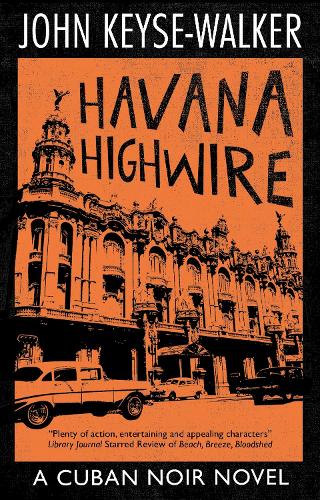 Бумажная книга «Havana Highwire», автор Джон Кейс-Уокер - фото №1
