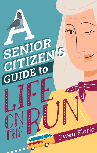 Паперова книга «A Senior Citizen's Guide to Life on the Run», автор Гвен Флоріо - фото №1