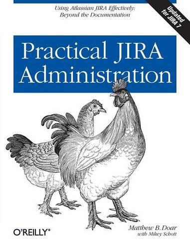 [object Object] «Practical Jira Administration: Using Jira Effectively: Beyond the Documentation», автор Мэтью Б. Доар - фото №1