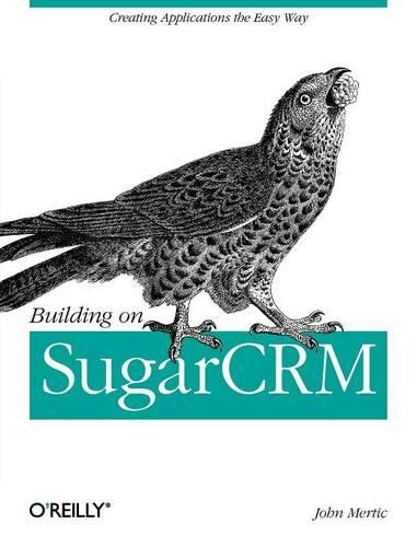 [object Object] «Building on SugarCRM», автор Джон Мертик - фото №1