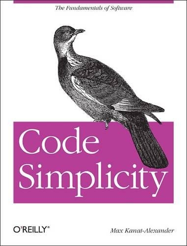 [object Object] «Code Simplicity: The Science of Software Design», автор Макс Канат-Александр - фото №1