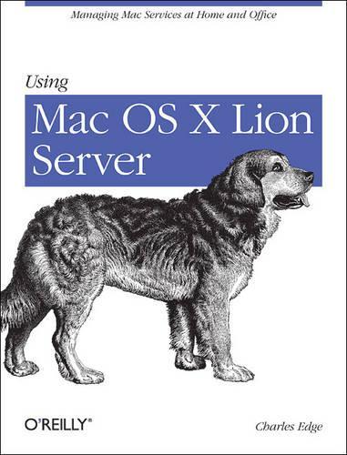Паперова книга «Using Mac OS X Lion Server: Managing MAC Services at Home and Office», автор Чарльз Едж - фото №1