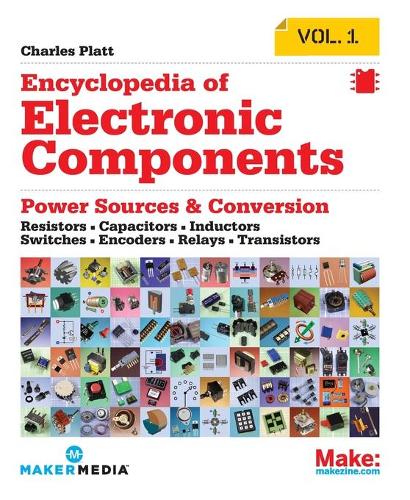 Бумажная книга «Encyclopedia of Electronic Components: Resistors, Capacitors, Inductors, Semiconductors, Electromagnetism», автор Чарльз Платт - фото №1