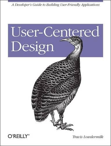 Паперова книга «User-Centered Design: A Developer's Guide to Building User-Friendly Applications», автор Тревіс Лоудермілк - фото №1