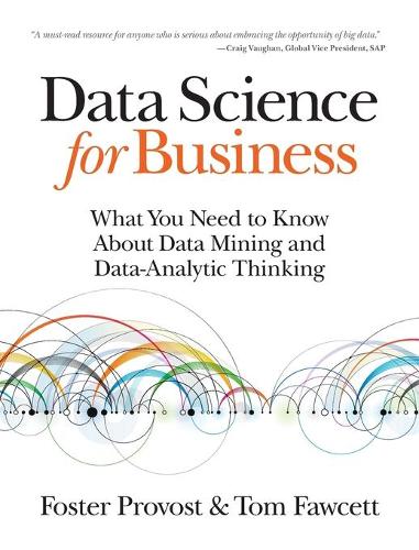 [object Object] «Data Science for Business: What You Need to Know About Data Mining and Data-Analytic Thinking», автор Фостер Провост - фото №1