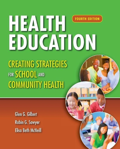 Бумажная книга «Health Education: Creating Strategies For School  &  Community Health», авторов Элиза Бет Макнилл, Глен Г. Гилберт, Робин Г. Сойер - фото №1