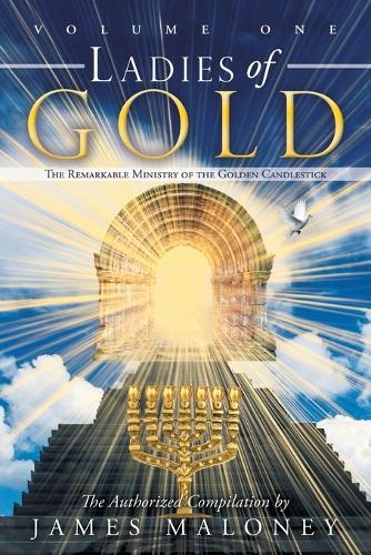 Бумажная книга «Ladies of Gold Volume One: The Remarkable Ministry of the Golden Candlestick», автор Джеймс Малони - фото №1