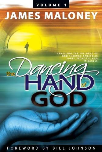 Бумажная книга «The Dancing Hand of God Volume 1: Unveiling the Fullness of God Through Apostolic Signs, Wonders, and Miracles», автор Джеймс Малони - фото №1