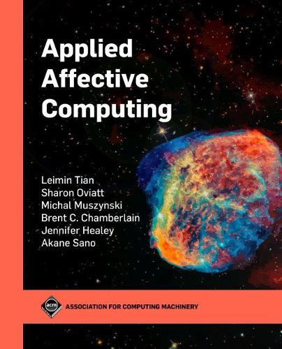 Паперова книга «Applied Affective Computing», авторів Акане Сано, Брент Чемберлен, Дженніфер Хілі, Леймін Тянь, Міхал Мушинський, Шерон Овіатт - фото №1