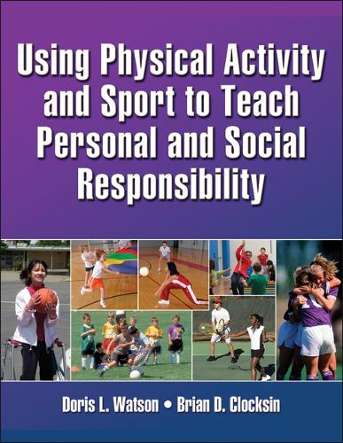 [object Object] «Using Physical Activity and Sport to Teach Personal and Social Responsibility», авторов Брайан Д. Клоксин, Дорис Л. Уотсон - фото №1