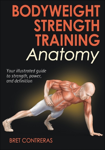 Бумажная книга «Bodyweight Strength Training Anatomy», автор Брет Контрерас - фото №1
