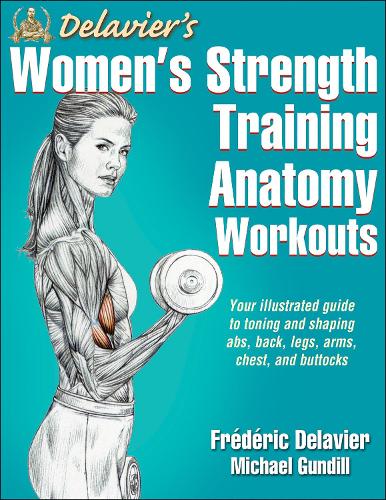 Бумажная книга «Delavier's Women's Strength Training Anatomy Workouts», авторов Фредерик Делавье, Майкл Гундилл - фото №1