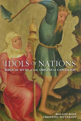 Бумажная книга «Idols of Nations: Biblical Myth at the Origins of Capitalism», авторов Кристина Петтерсон, Роланд Бур - фото №1