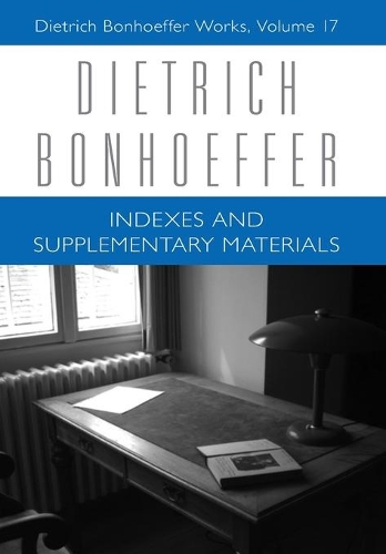 Паперова книга «Indexes and Supplementary Materials: Dietrich Bonhoeffer Works, Volume 17», авторів Барбара Войхоскі, Дітріх Бонгеффер, Марк Брокер, Вікторія Барнетт - фото №1