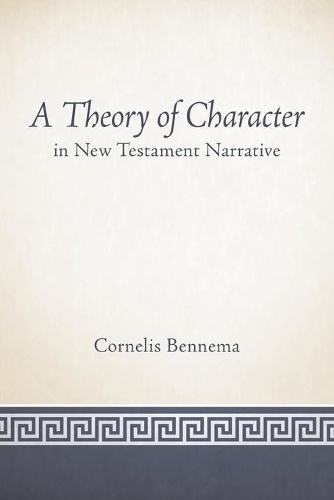 Паперова книга «A Theory of Character in New Testament Narrative», авторів Корнеліс Беннема, Р. Алан Калпепер - фото №1