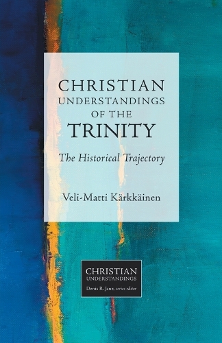 Бумажная книга «Christian Understandings of the Trinity: The Historical Trajectory», автор Вели-Матти Кярккяйнен - фото №1