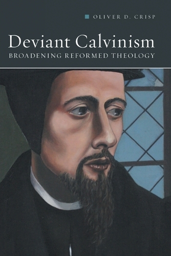 Бумажная книга «Deviant Calvinism: Broadening Reformed Theology», автор Оливер Д. Крисп - фото №1