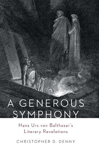 Паперова книга «A Generous Symphony: Hans Urs von Balthasars Literary Revelations», автор Крістофер Д. Денні - фото №1