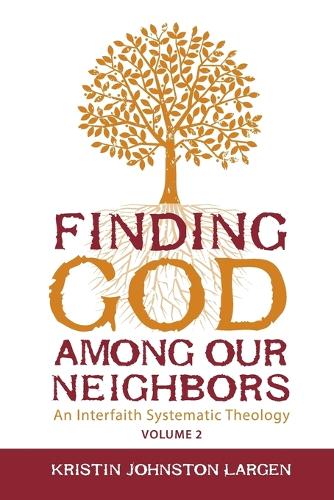 Паперова книга «Finding God Among our Neighbors, Volume 2: An Interfaith Systematic Theology», автор Крістін Джонстон Ларген - фото №1