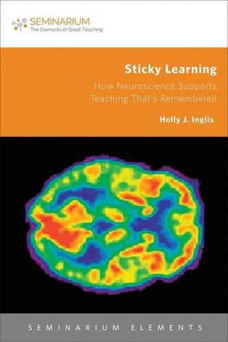 Бумажная книга «Sticky Learning: How Neuroscience Supports Teaching That's Remembered», авторов Холли Дж. Инглис, Кэти Л. Доусон, Роджер Й. Нишиока - фото №1