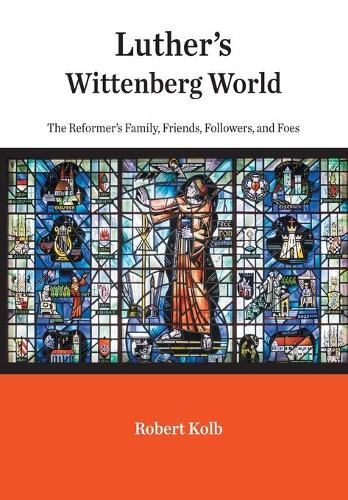 Паперова книга «Luther's Wittenberg World: The Reformer's Family, Friends, Followers, and Foes», автор Роберт Колб - фото №1
