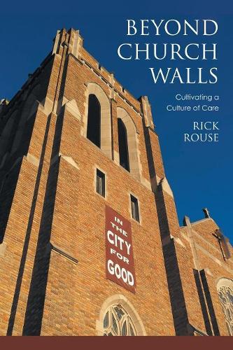 Бумажная книга «Beyond Church Walls: Cultivating a Culture of Care», автор Ричард Раус - фото №1