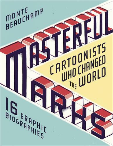 Паперова книга «Masterful Marks: Cartoonists Who Changed the World», автор Монте Бошан - фото №1
