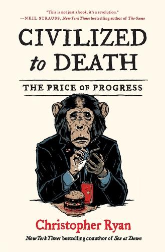 Паперова книга «Civilized to Death: The Price of Progress», автор Крістофер Раєн - фото №1