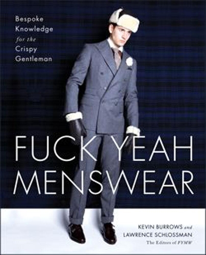 Паперова книга «Fuck Yeah Menswear: Bespoke Knowledge for the Crispy Gentleman», авторів Кевін Берроуз, Лоуренс Шлоссман - фото №1