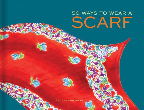 Бумажная книга «50 Ways to Wear a Scarf», автор Лорен Фридман - фото №1