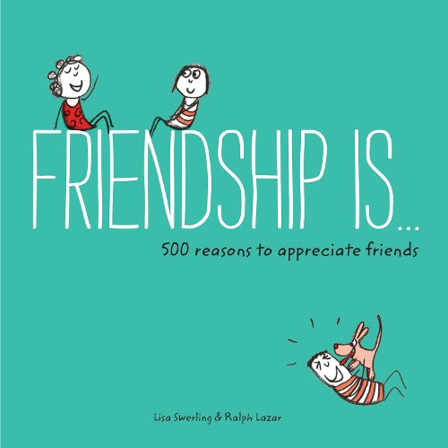 Бумажная книга «Friendship Is...: 500 Reasons to Appreciate Friends», авторов Лиза Сверлинг, Ральф Лазар - фото №1
