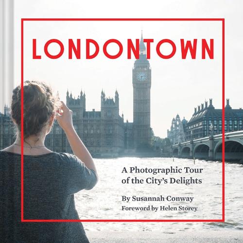 Бумажная книга «Londontown: A Photographic Tour of the City's Delights», автор Сюзанна Конвей - фото №1
