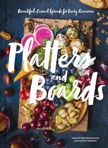 Бумажная книга «Platters and Boards: Beautiful, Casual Spreads for Every Occasion», автор Шелли Вестерхаузен - фото №1